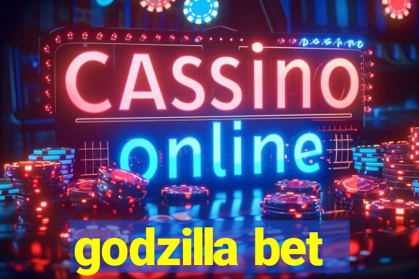 godzilla bet